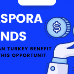 The Diaspora Bonds: How Can Turkey Benefit From This Opportunity?