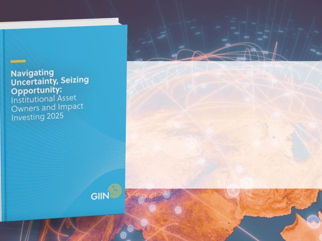 Navigating Uncertainty, Seizing Opportunity: Institutional Asset Owners and Impact Investing 2025 yayımlandı!